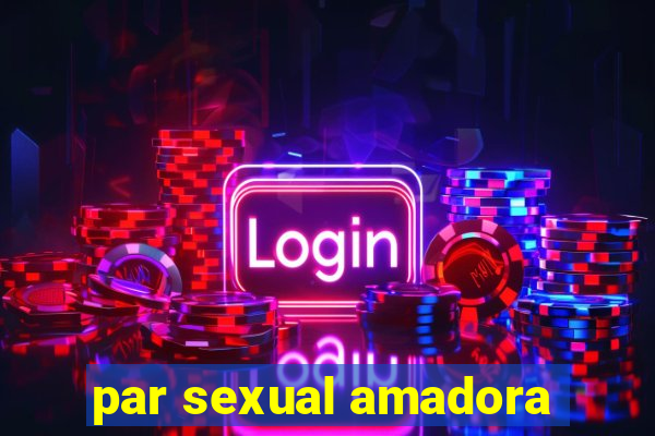 par sexual amadora